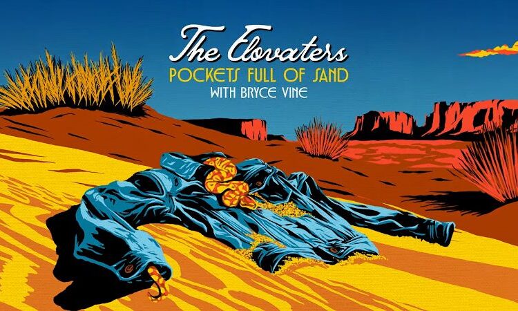 “Pockets Full Of Sand”: The New Anthem from The Elovaters
