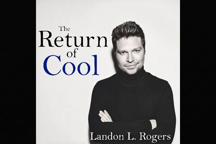 Landon L. Rogers Presents “Land of Jazz”: The Return of Cool
